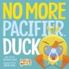 Capstone Hello Genius Board Book - No More Pacifier, Duck